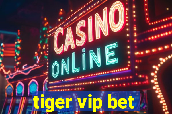 tiger vip bet